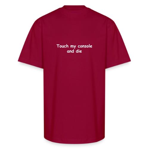 Touch My Console And Die - Unisex Oversized Heavyweight T-Shirt