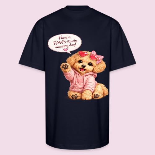 Have a PAWS-itively Amazing Day - Unisex Oversized Heavyweight T-Shirt