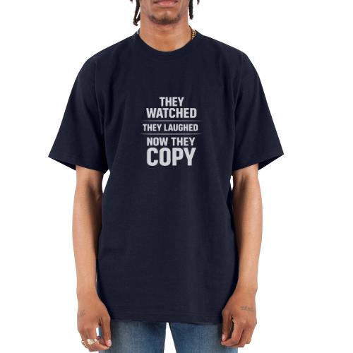 They Watched They Laughed Now They Copy Tee - Unisex Oversized Heavyweight T-Shirt