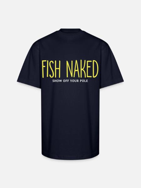 Fish Naked Show Off Your Pole - Unisex Oversized Heavyweight T-Shirt - navy