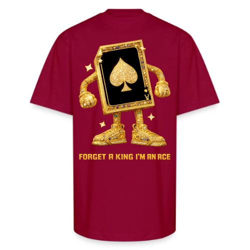 Forget A King I'm An Ace - Unisex Oversized Heavyweight T-Shirt