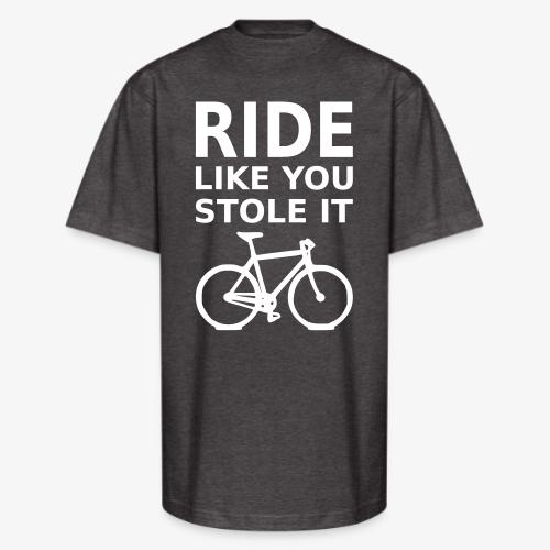 ride like you stole it - bicycle - Unisex Oversized Heavyweight T-Shirt