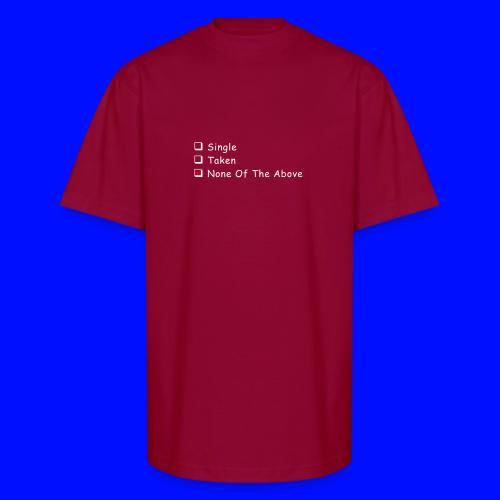Single Taken None Of The Above - Unisex Oversized Heavyweight T-Shirt