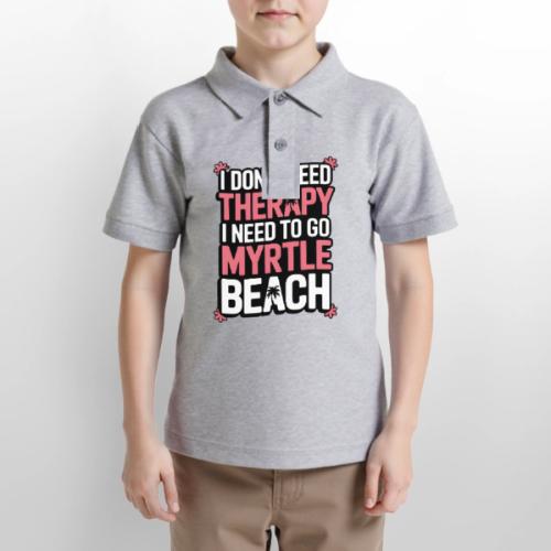 I Don’t Need Therapy I Need to Go to Myrtle Beach - Gildan Kid's 50/50 Jersey Polo