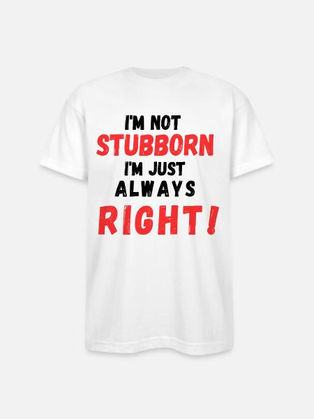 Stubborn Right Bold Text - Bayside Unisex Heavyweight USA Made T-Shirt - white
