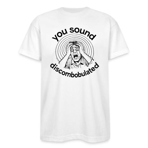 You Sound Discombobulated - Bayside Unisex Heavyweight USA Made T-Shirt