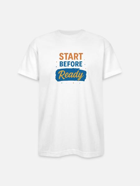 Start Before Ready - Bayside Unisex Heavyweight USA Made T-Shirt - white