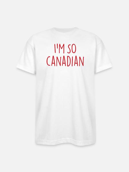 I am so Canadian Canada - Bayside Unisex Heavyweight USA Made T-Shirt - white