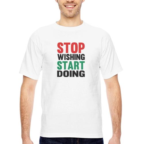 Stop Wishing Start Doing - Bayside Unisex Heavyweight USA Made T-Shirt