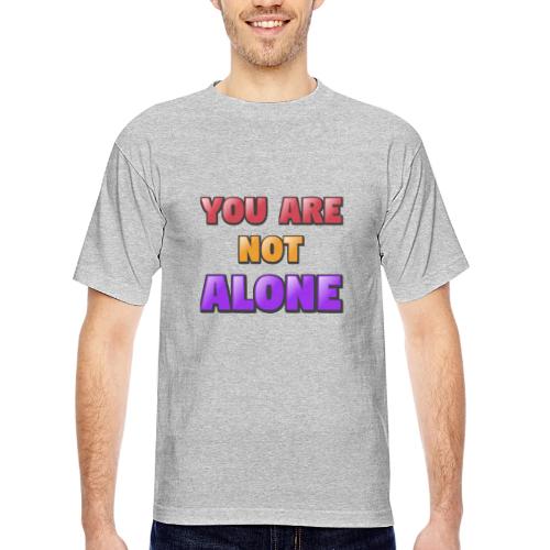 You Are Not Alone – Inspirational Word Art - Bayside Unisex Heavyweight USA Made T-Shirt