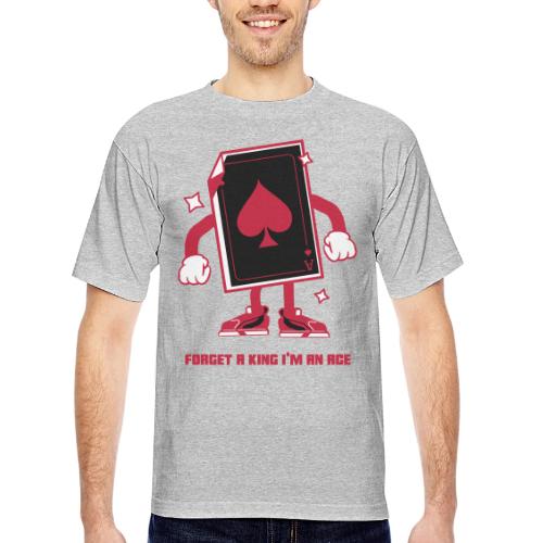 Forget A King I'm An Ace - Bayside Unisex Heavyweight USA Made T-Shirt