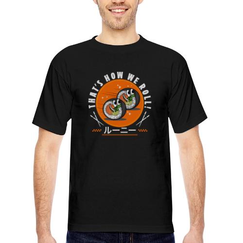 Thats how we roll! - Bayside Unisex Heavyweight USA Made T-Shirt