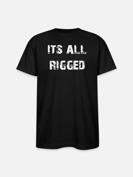 It's All Rigged - Bayside Unisex Heavyweight USA Made T-Shirt - black