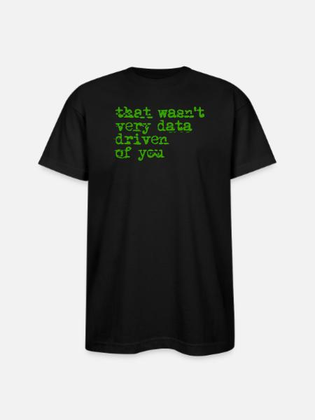 That Wasn't Very Data Driven - Bayside Unisex Heavyweight USA Made T-Shirt - black