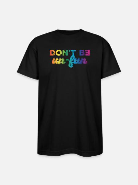 Don't be un-fun - Bayside Unisex Heavyweight USA Made T-Shirt - black
