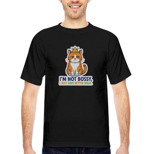 I'm Not Bossy, I Just Have Better Ideas | Cute Cat - Bayside Unisex Heavyweight USA Made T-Shirt