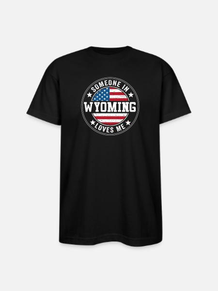 Someone In Wyoming Loves Me - Bayside Unisex Heavyweight USA Made T-Shirt - black