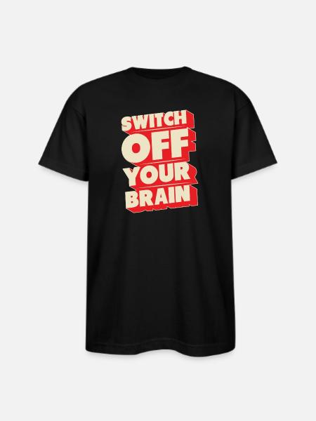 Switch off your brain - Bayside Unisex Heavyweight USA Made T-Shirt - black