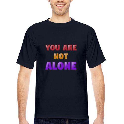 You Are Not Alone – Inspirational Word Art - Bayside Unisex Heavyweight USA Made T-Shirt
