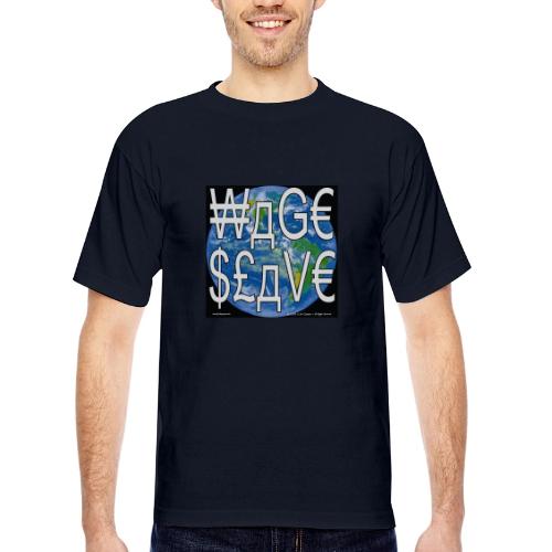 Wage Slave - Bayside Unisex Heavyweight USA Made T-Shirt
