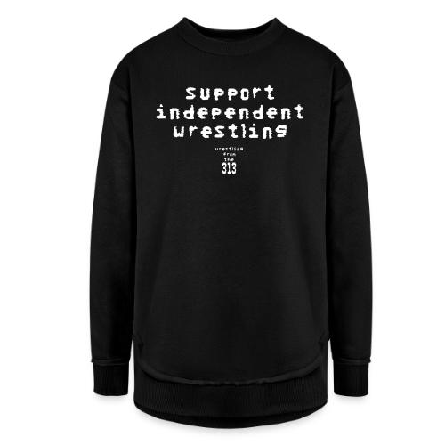 Support independent wrestling - Women's Weekend Tunic Fleece Sweatshirt