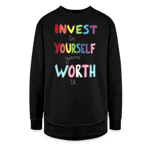 Invest in Yourself you're Worth it - Women's Weekend Tunic Fleece Sweatshirt