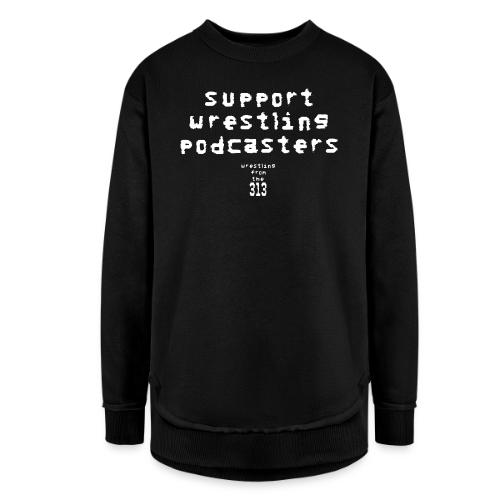 Support Wrestling Podcasters - Women's Weekend Tunic Fleece Sweatshirt