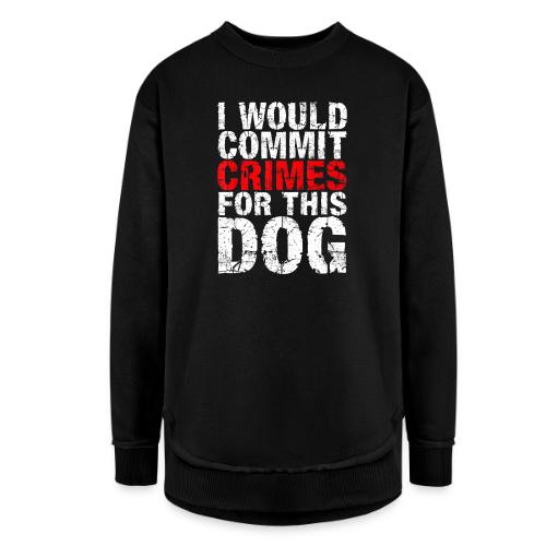 Id Commit Crimes for This Dog Funny Tee - Women's Weekend Tunic Fleece Sweatshirt