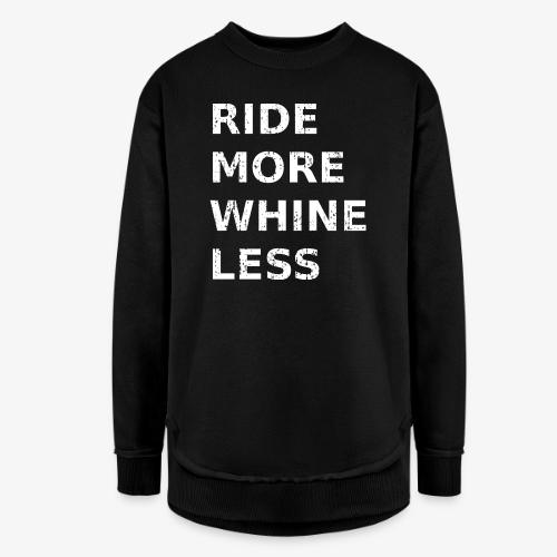 Ride More Whine Less - Women's Weekend Tunic Fleece Sweatshirt