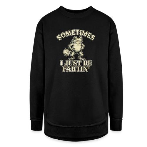 Sometimes I Just Be Fartin Funny Frog Shirt - Women's Weekend Tunic Fleece Sweatshirt