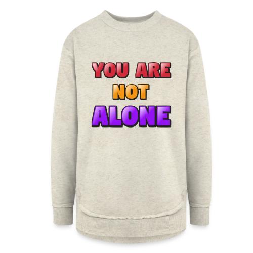 You Are Not Alone – Inspirational Word Art - Women's Weekend Tunic Fleece Sweatshirt