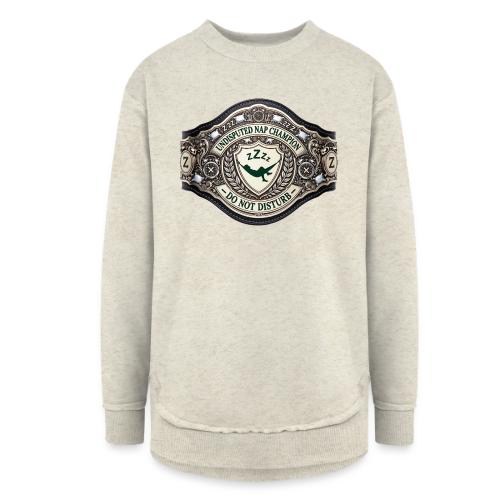 Nap Champion Belt T Shirt - Women's Weekend Tunic Fleece Sweatshirt