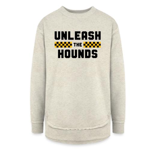 Unleash the Hounds - Women's Weekend Tunic Fleece Sweatshirt