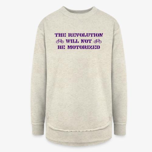 The Revolution Will Not Be Motorized - Women's Weekend Tunic Fleece Sweatshirt