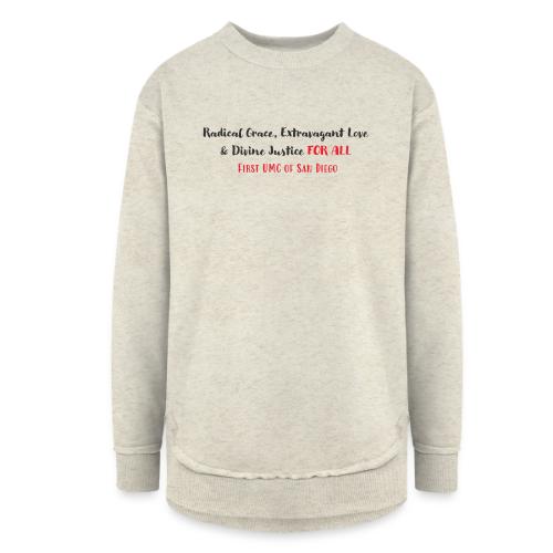 Radical Grace, Extravagant Love & Divine Justice - Women's Weekend Tunic Fleece Sweatshirt