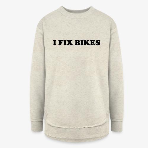 i fix bikes - Women's Weekend Tunic Fleece Sweatshirt