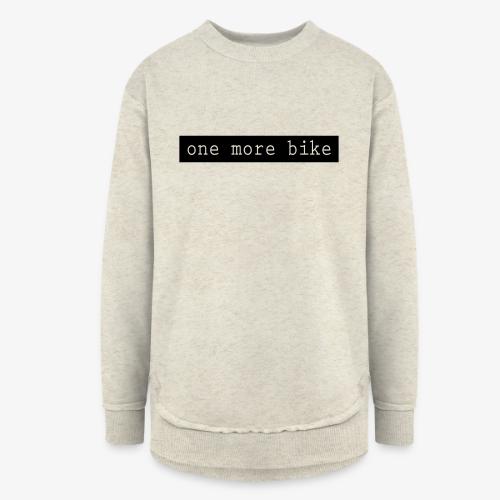 One More Bike - Women's Weekend Tunic Fleece Sweatshirt