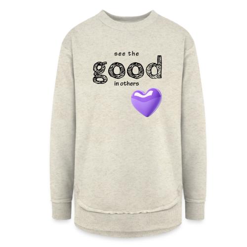 Smoon City_See the Good in Others - Women's Weekend Tunic Fleece Sweatshirt