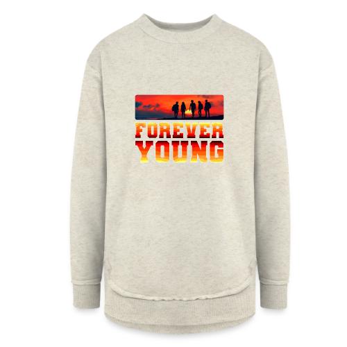 Forever Young - Women's Weekend Tunic Fleece Sweatshirt