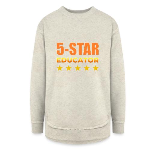 Five-Star Educator - Women's Weekend Tunic Fleece Sweatshirt