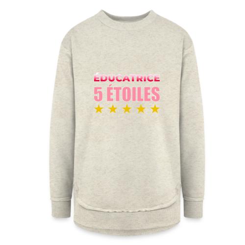 Éducatrice 5 Étoiles - Women's Weekend Tunic Fleece Sweatshirt