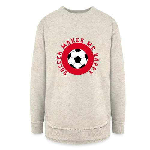 Soccer Makes Me Happy – Football Joy Graphic - Women's Weekend Tunic Fleece Sweatshirt