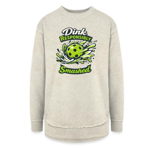 Dink Responsibly Don’t Get Smashed Pickleball Art - Women's Weekend Tunic Fleece Sweatshirt