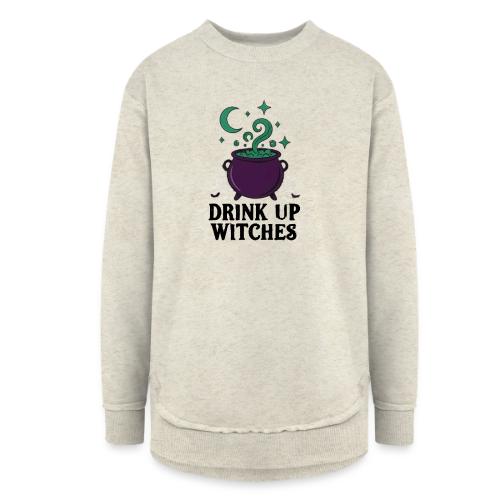 Drink Up Witches t-shirt - Women's Weekend Tunic Fleece Sweatshirt