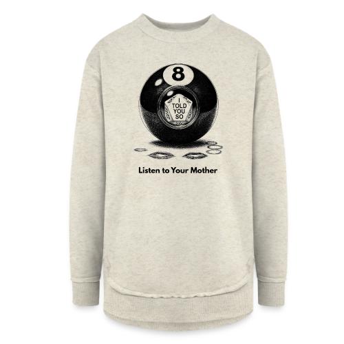 Sarcastic Mom T-Shirt Magic 8-Ball Oracle - Women's Weekend Tunic Fleece Sweatshirt