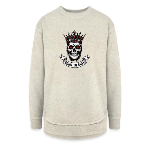 Born to Rule Skull King - Women's Weekend Tunic Fleece Sweatshirt