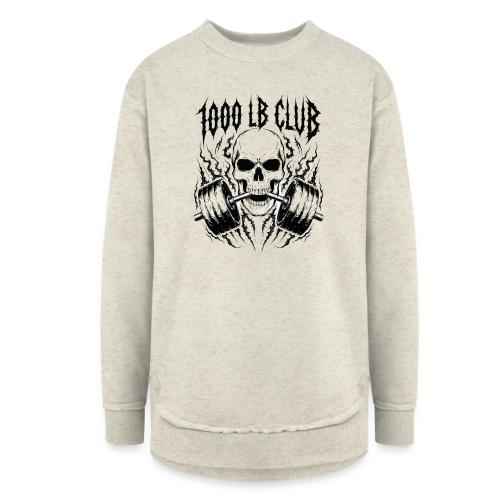 1000 LB Club Skull Barbell Powerlif - Women's Weekend Tunic Fleece Sweatshirt