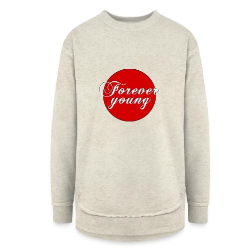 Forever Young, timeless Youth - Women's Weekend Tunic Fleece Sweatshirt