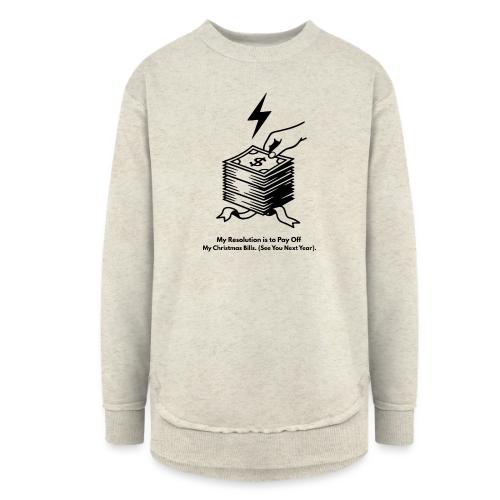 Christmas Bills T-Shirt - Women's Weekend Tunic Fleece Sweatshirt