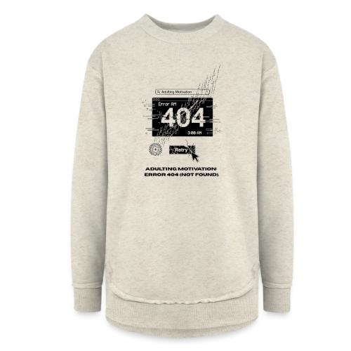 Adulting Motivation: Error 404 T-Shirt - Women's Weekend Tunic Fleece Sweatshirt
